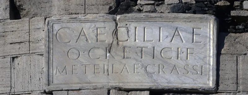 The inscription on the Tomb of Caecilia Metella on the Via Appia.